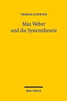 Thomas Schwinn - Max Weber und die Systemtheorie, Häftad