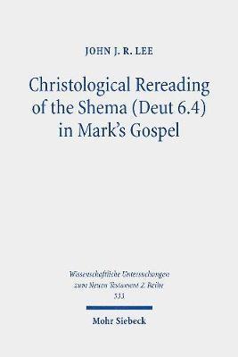 bokomslag Christological Rereading of the Shema (Deut 6.4) in Mark's Gospel