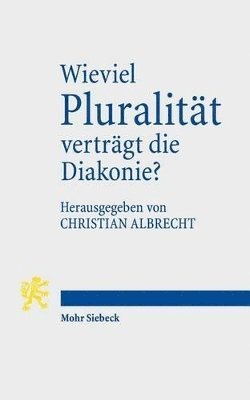 Christian Albrecht - Wieviel Pluralität verträgt die Diakonie?, Häftad