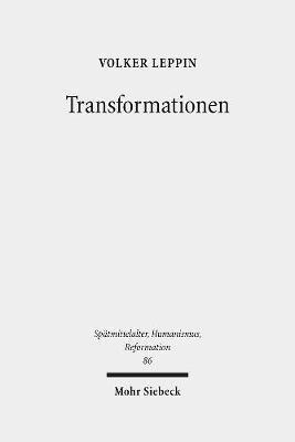 bokomslag Transformationen: Studien Zu Den Wandlungsprozessen in Theologie Und Frommigkeit Zwischen Spatmittelalter Und Reformation