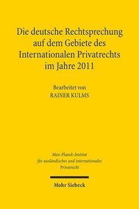 bokomslag Die deutsche Rechtsprechung auf dem Gebiete des Internationalen Privatrechts im Jahre 2011