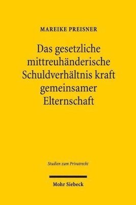 Mareike Preisner - Das gesetzliche mittreuhänderische Schuldverhältnis kraft gemeinsamer Elternschaft, Inbunden