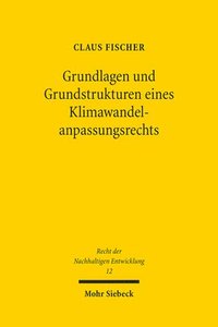 bokomslag Grundlagen und Grundstrukturen eines Klimawandelanpassungsrechts