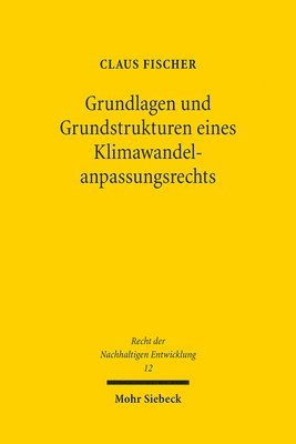 bokomslag Grundlagen und Grundstrukturen eines Klimawandelanpassungsrechts