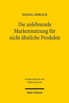 Daniel Görlich - Die anlehnende Markennutzung für nicht ähnliche Produkte, Häftad