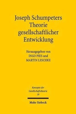 Ingo Pies, Martin Leschke - Joseph Schumpeters Theorie gesellschaftlicher Entwicklung, Häftad