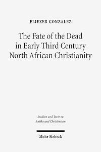 The Fate of the Dead in Early Third Century North African Christianity 1