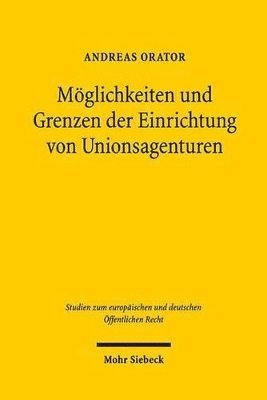 bokomslag Mglichkeiten und Grenzen der Einrichtung von Unionsagenturen