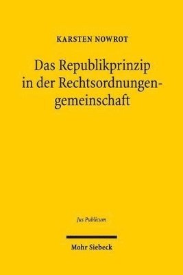 Karsten Nowrot - Das Republikprinzip in der Rechtsordnungengemeinschaft, Inbunden