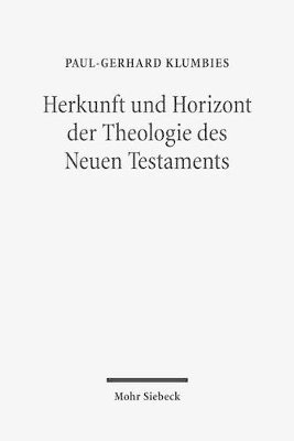 bokomslag Herkunft und Horizont der Theologie des Neuen Testaments