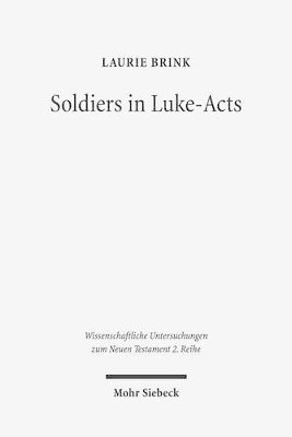Laurie Brink - Soldiers in Luke-Acts, Häftad