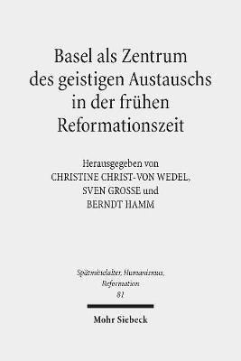 Christine Christ-von Wedel, Sven Grosse, Berndt Hamm, Christine Christ-Von Wedel, Christine Christ-von Wedel - Basel als Zentrum des geistigen Austauschs in der frühen Reformationszeit, Inbunden