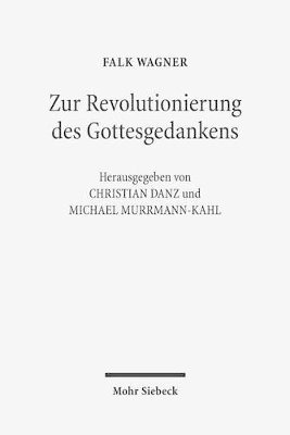 Falk Wagner, Christian Danz, Michael Murrmann-Kahl - Zur Revolutionierung des Gottesgedankens, Häftad