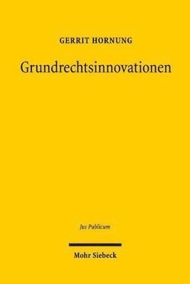 Gerrit Hornung - Grundrechtsinnovationen, Inbunden