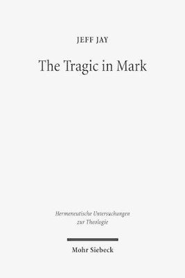 Jeff Jay - The Tragic in Mark, Inbunden
