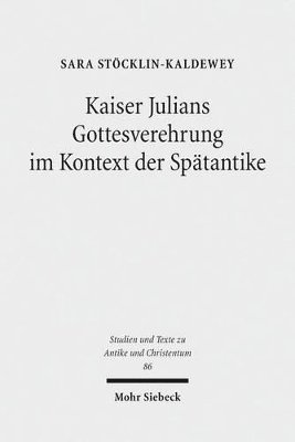 bokomslag Kaiser Julians Gottesverehrung im Kontext der Sptantike