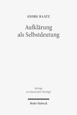 Georg Raatz - Aufklärung als Selbstdeutung, Inbunden