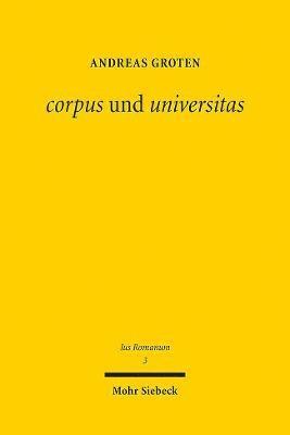 bokomslag Corpus Und Universitas: Romisches Korperschafts- Und Gesellschaftsrecht: Zwischen Griechischer Philosophie Und Romischer Politik