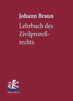 Johann Braun - Lehrbuch des Zivilprozeßrechts, Inbunden