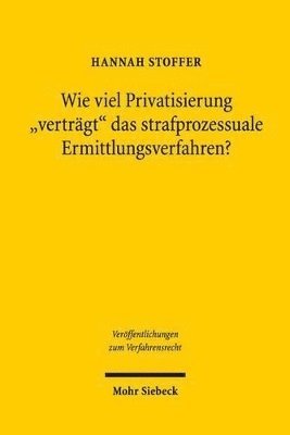 bokomslag Wie viel Privatisierung &quot;vertrgt&quot; das strafprozessuale Ermittlungsverfahren?