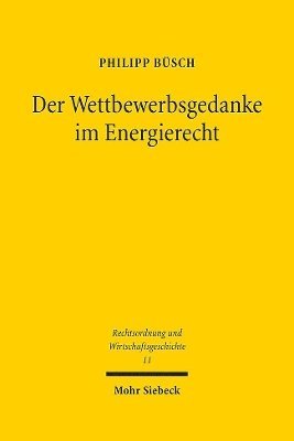 Philipp Büsch - Der Wettbewerbsgedanke im Energierecht, Inbunden