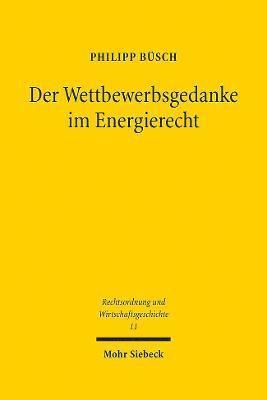 Der Wettbewerbsgedanke im Energierecht 1