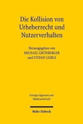 Michael Grünberger, Stefan Leible - Die Kollision von Urheberrecht und Nutzerverhalten, Häftad