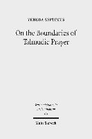 On the Boundaries of Talmudic Prayer 1