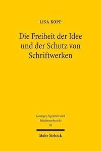 bokomslag Die Freiheit der Idee und der Schutz von Schriftwerken