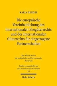 bokomslag Die europische Vereinheitlichung des Internationalen Ehegterrechts und des Internationalen Gterrechts fr eingetragene Partnerschaften