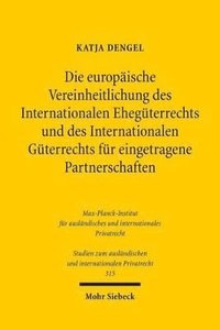 bokomslag Die europische Vereinheitlichung des Internationalen Ehegterrechts und des Internationalen Gterrechts fr eingetragene Partnerschaften