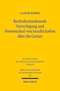 bokomslag Rechtsformwahrende Sitzverlegung und Formwechsel von Gesellschaften ber die Grenze