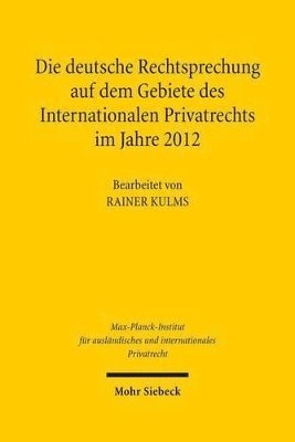 bokomslag Die deutsche Rechtsprechung auf dem Gebiete des Internationalen Privatrechts im Jahre 2012