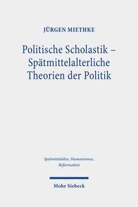 bokomslag Politische Scholastik - Sptmittelalterliche Theorien der Politik