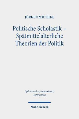 Politische Scholastik - Sptmittelalterliche Theorien der Politik 1