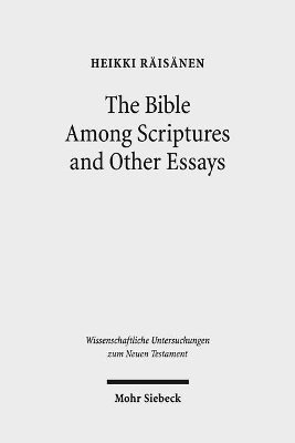 Heikki Räisänen - The Bible Among Scriptures and Other Essays, Inbunden