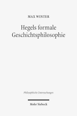 Max Winter - Hegels formale Geschichtsphilosophie, Inbunden