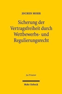 bokomslag Sicherung der Vertragsfreiheit durch Wettbewerbs- und Regulierungsrecht