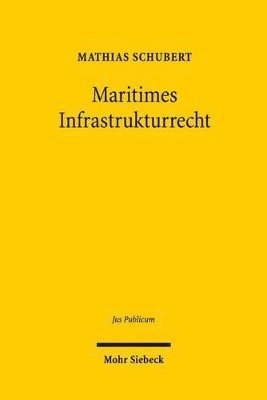 Mathias Schubert - Maritimes Infrastrukturrecht, Inbunden