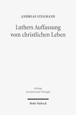 Andreas Stegmann - Luthers Auffassung vom christlichen Leben, Inbunden