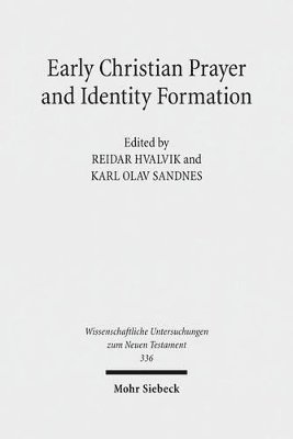 Reidar Hvalvik, Reidar Hvalvik, Karl Olav Sandnes - Early Christian Prayer and Identity Formation, Inbunden