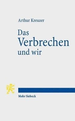 Arthur Kreuzer - Das Verbrechen und wir, Häftad