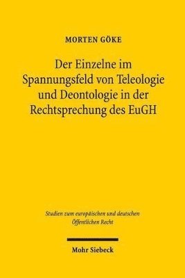 bokomslag Der Einzelne im Spannungsfeld von Teleologie und Deontologie in der Rechtsprechung des EuGH