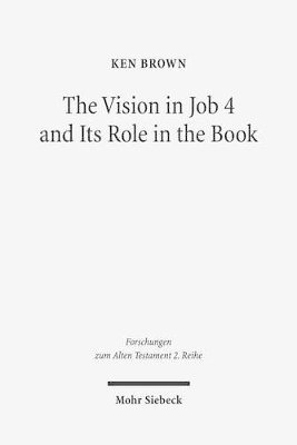 Ken Brown - Vision in Job 4 and Its Role in the Book, Häftad