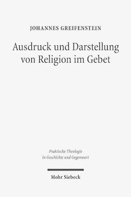 Johannes Greifenstein - Ausdruck und Darstellung von Religion im Gebet, Häftad