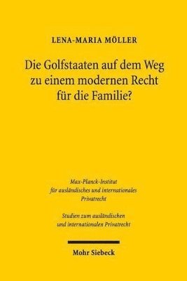 Lena-Maria Möller - Die Golfstaaten auf dem Weg zu einem modernen Recht für die Familie?, Häftad
