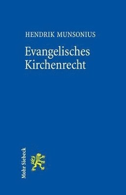 Hendrik Munsonius - Evangelisches Kirchenrecht: Grundlagen Und Grundzuge, Häftad