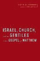 bokomslag Israel, Church, and the Gentiles in the Gospel of Matthew