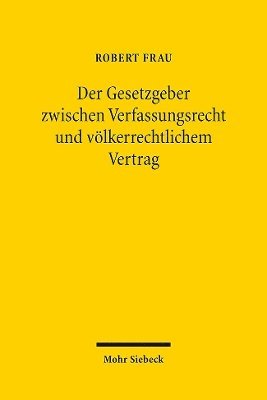 Der Gesetzgeber zwischen Verfassungsrecht und vlkerrechtlichem Vertrag 1