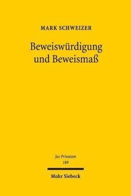 Mark Schweizer - Beweiswürdigung und Beweismaß, Inbunden
